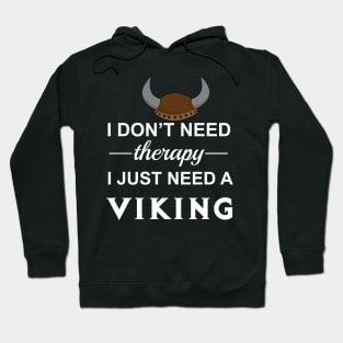 I don't need therapy I just need a viking - love viking shirt - viking helmet - gift for her Hoodie